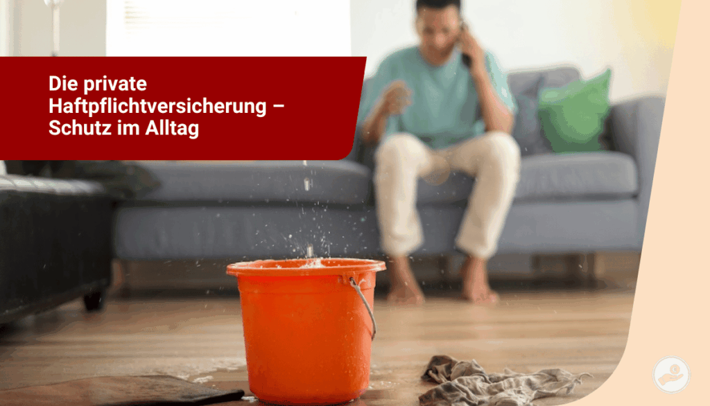 Wasserschaden in der Wohnung – private Haftpfichtversicherung für Lehrkräfte