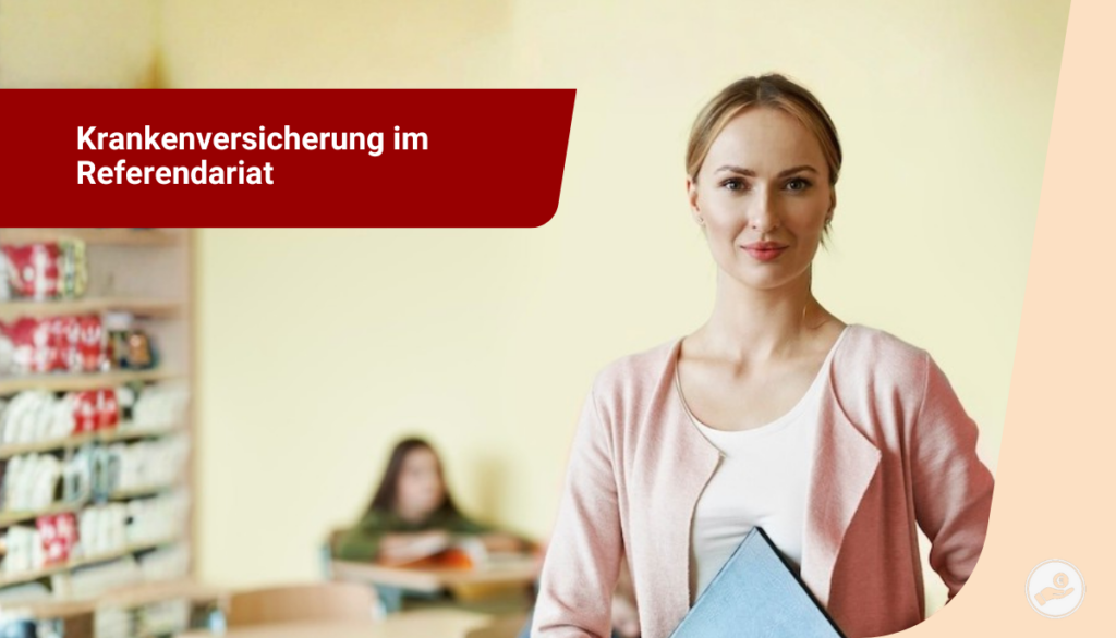 Referendarin als Beamtin auf Widerruf – Krankenversicherung im Referendariat erklärt