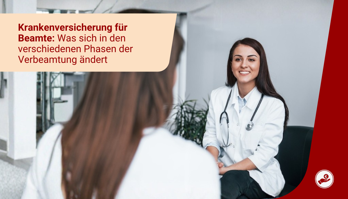 Krankenversicherung für Beamte: Unterschiede zwischen Referendariat, Probezeit und Lebenszeit
